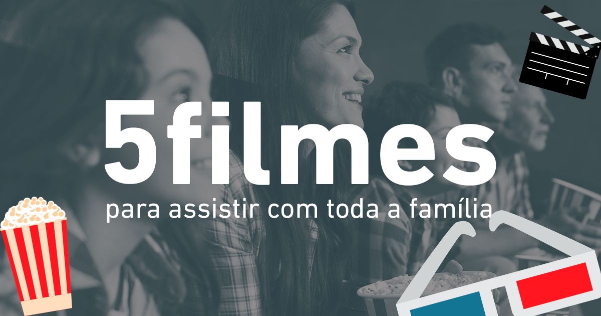 5 filmes para assistir em família